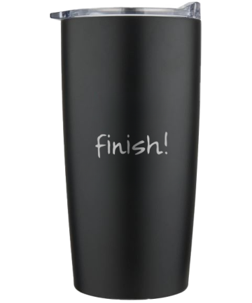 FINISH! 20 oz Vacuum Insulated Stainless Steel Tumbler