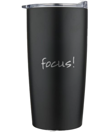 FOCUS! 20 oz Vacuum Insulated Stainless Steel Tumbler